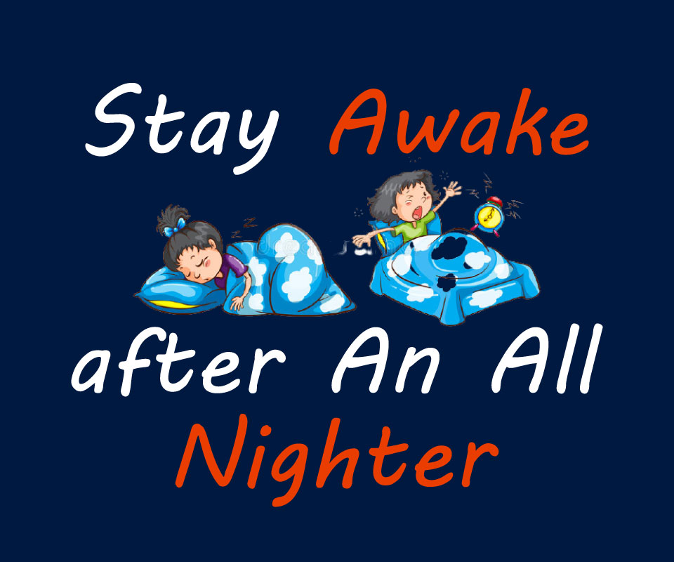 How to Stay Awake after An All Nighter 2021 Life Coach