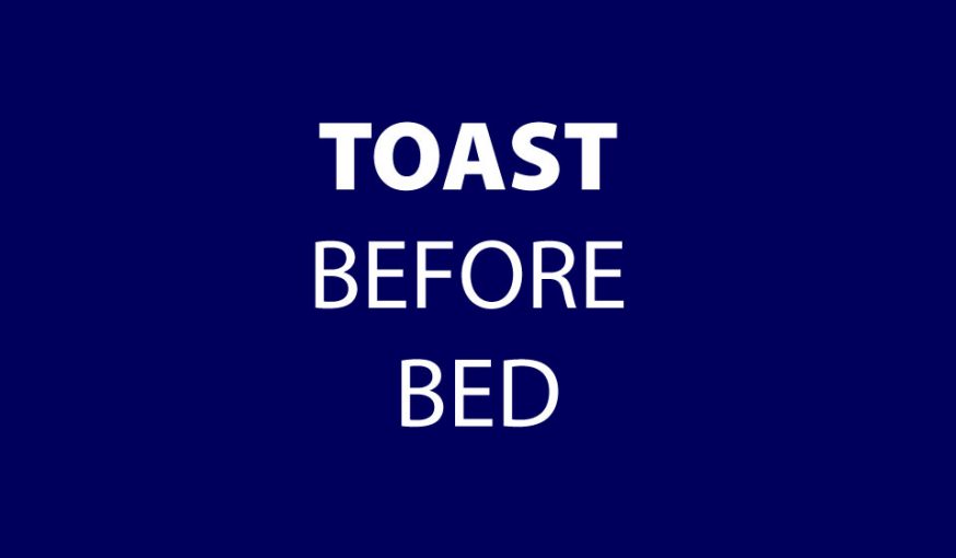 Toast Before Bed