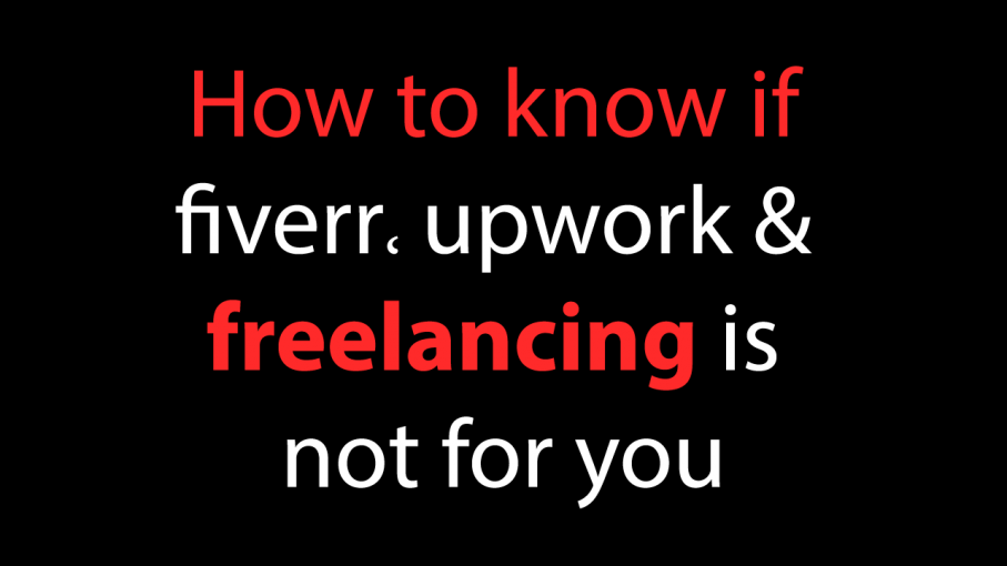 How to know if fiverr، upwork and freelancing is not for you