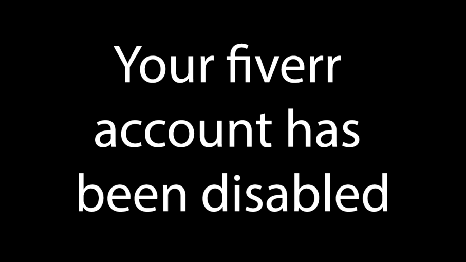 Your fiverr account has been disabled