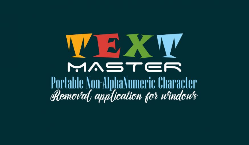 TEXT MASTER - Portable Non-AlphaNumeric Character Removal application for windows